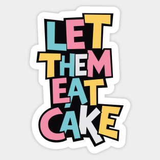 Let Them Eat Cake Sticker